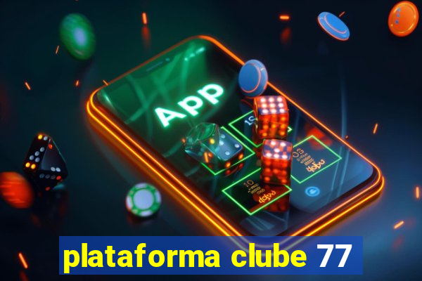 plataforma clube 77